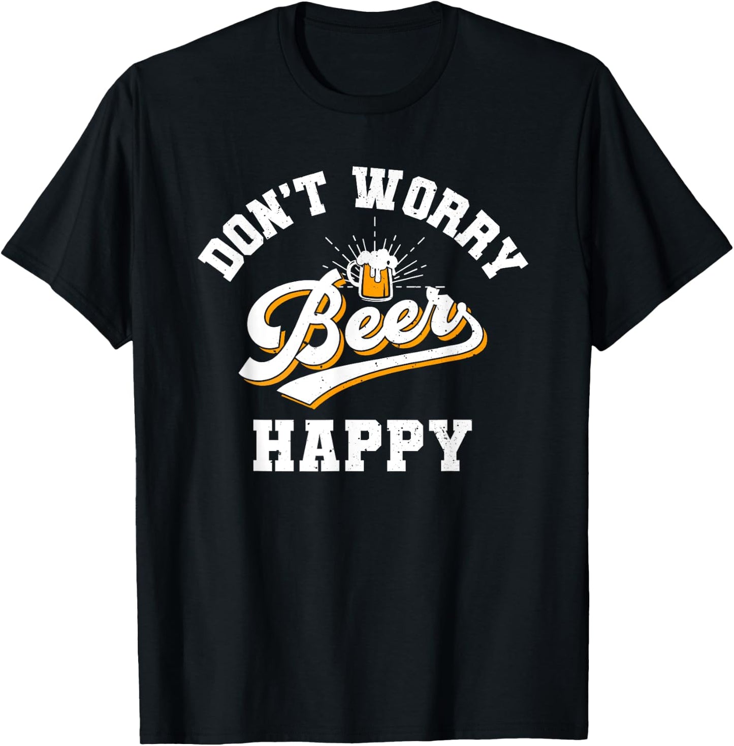 Don't Worry Beer Happy, Oktoberfest, Drinking, Beer Lover T-Shirt - T-Shirt | Black