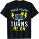 Solar Power Turns Me On Renewable Energy Solar Panel T-Shirt - T-Shirt | Black