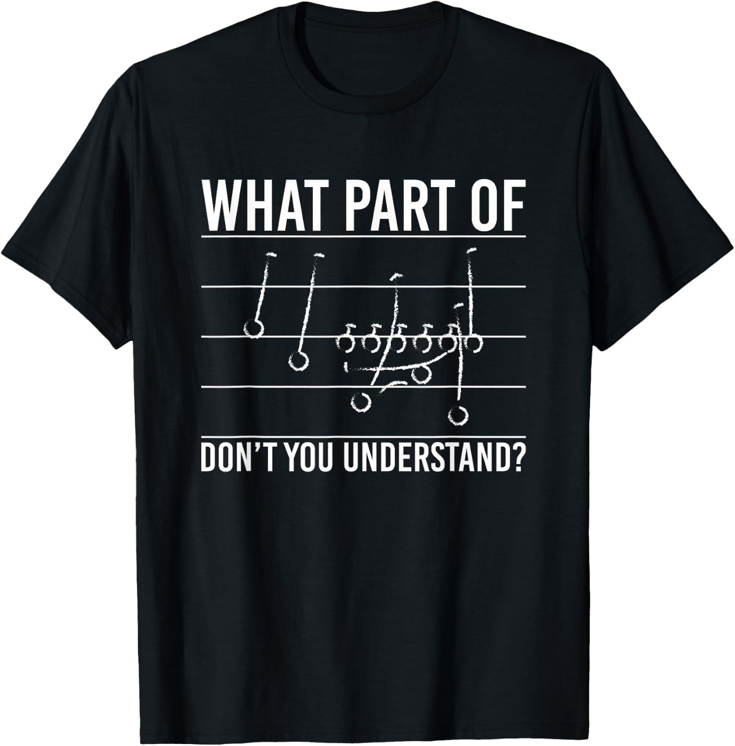 What Part Of Dont You Understand? Football Game Plan T-Shirt - T-Shirt | Black