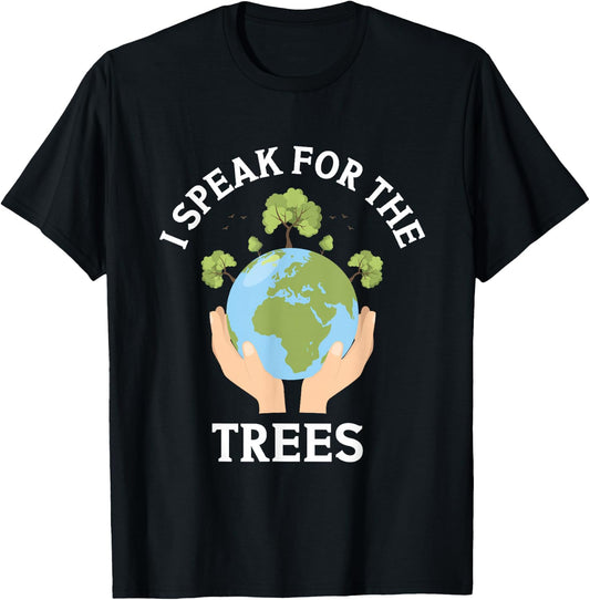 I Speak For The Trees Conservation Nature Earth Day Save T-Shirt - T-Shirt | Black
