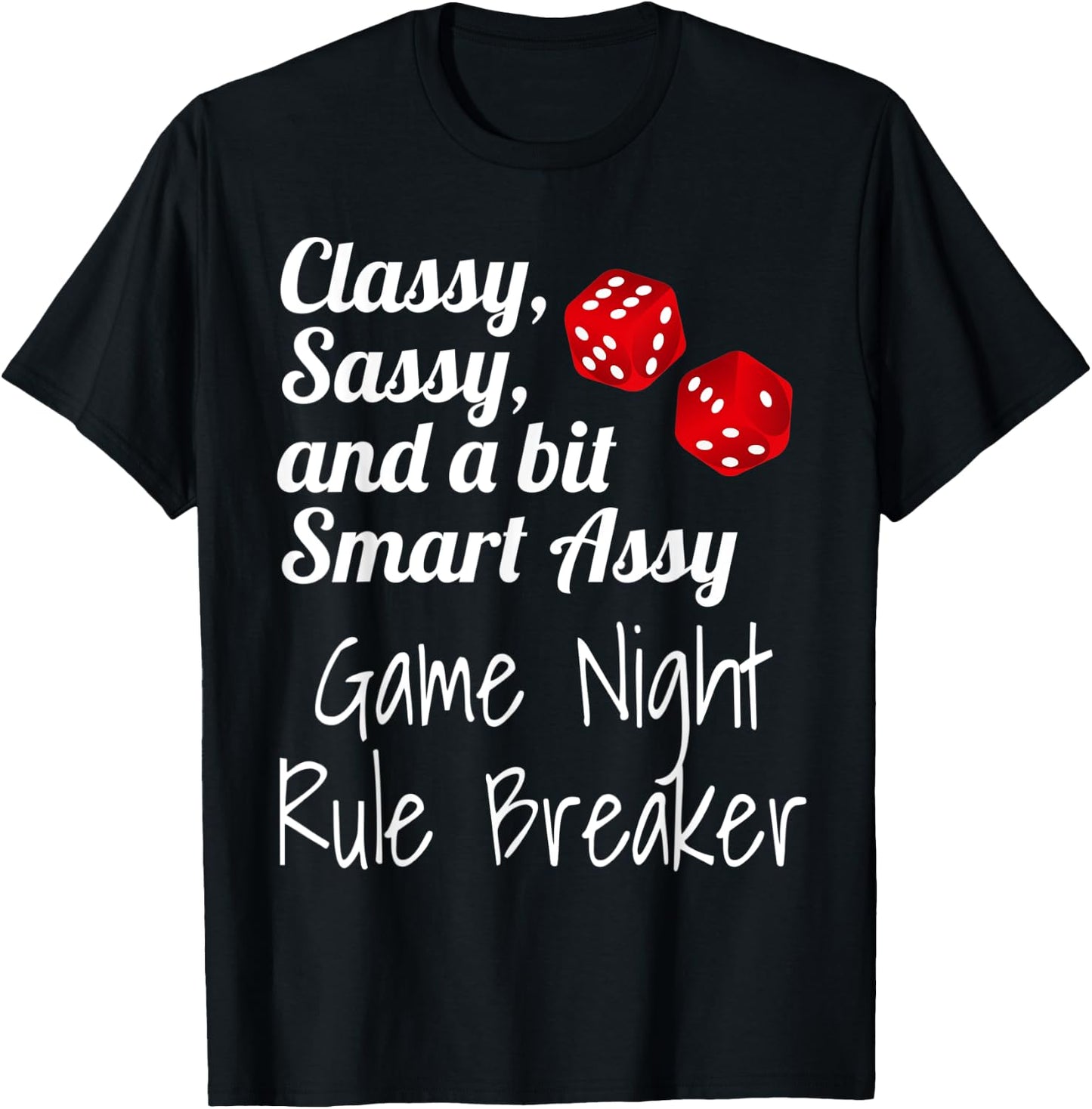Classy Sassy And A Bit Smart Assy Game Night Rule Breaker T-Shirt - T-Shirt | Black