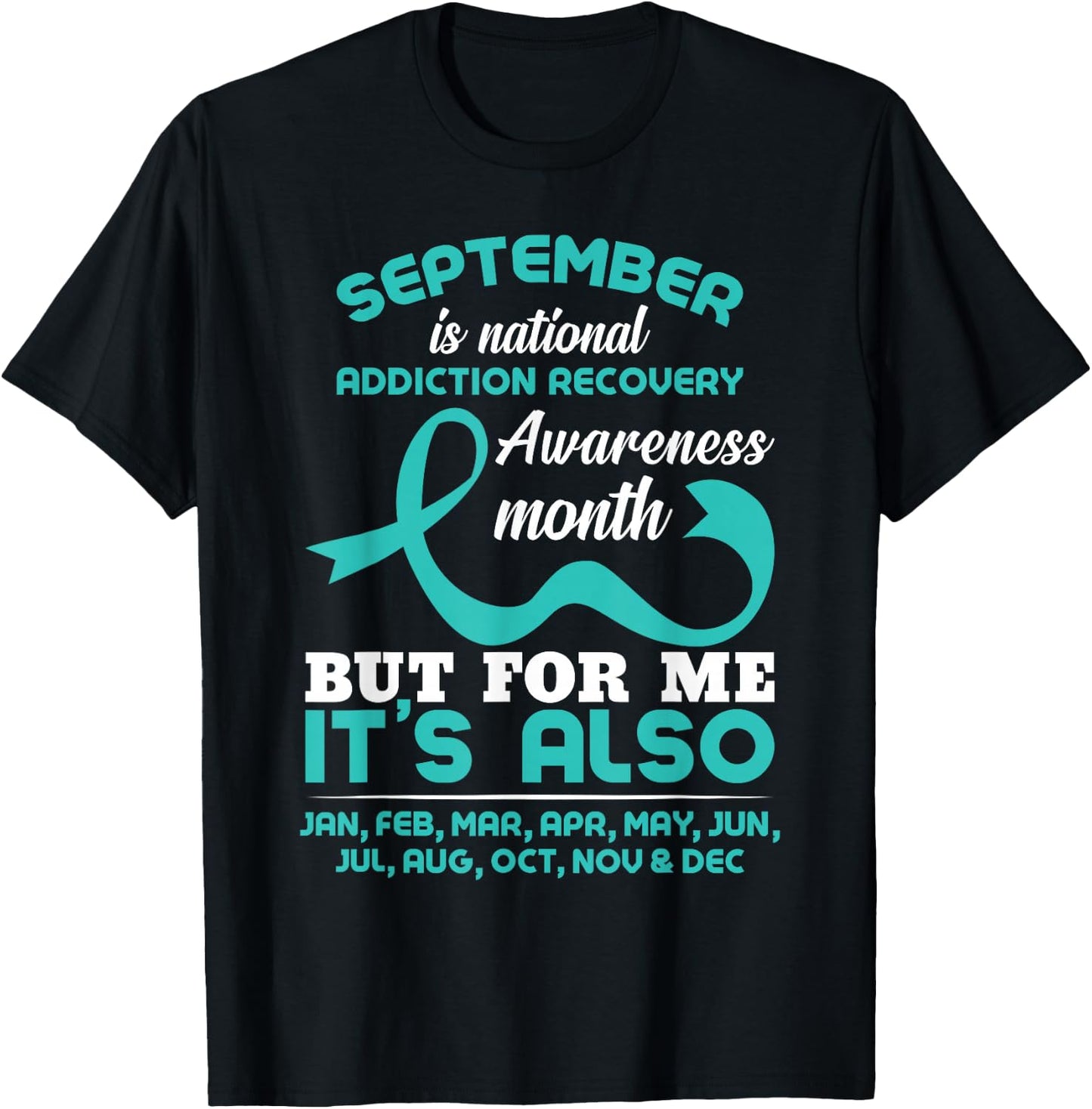 September Is National Addiction Recovery Awareness Month T-Shirt - T-Shirt | Black