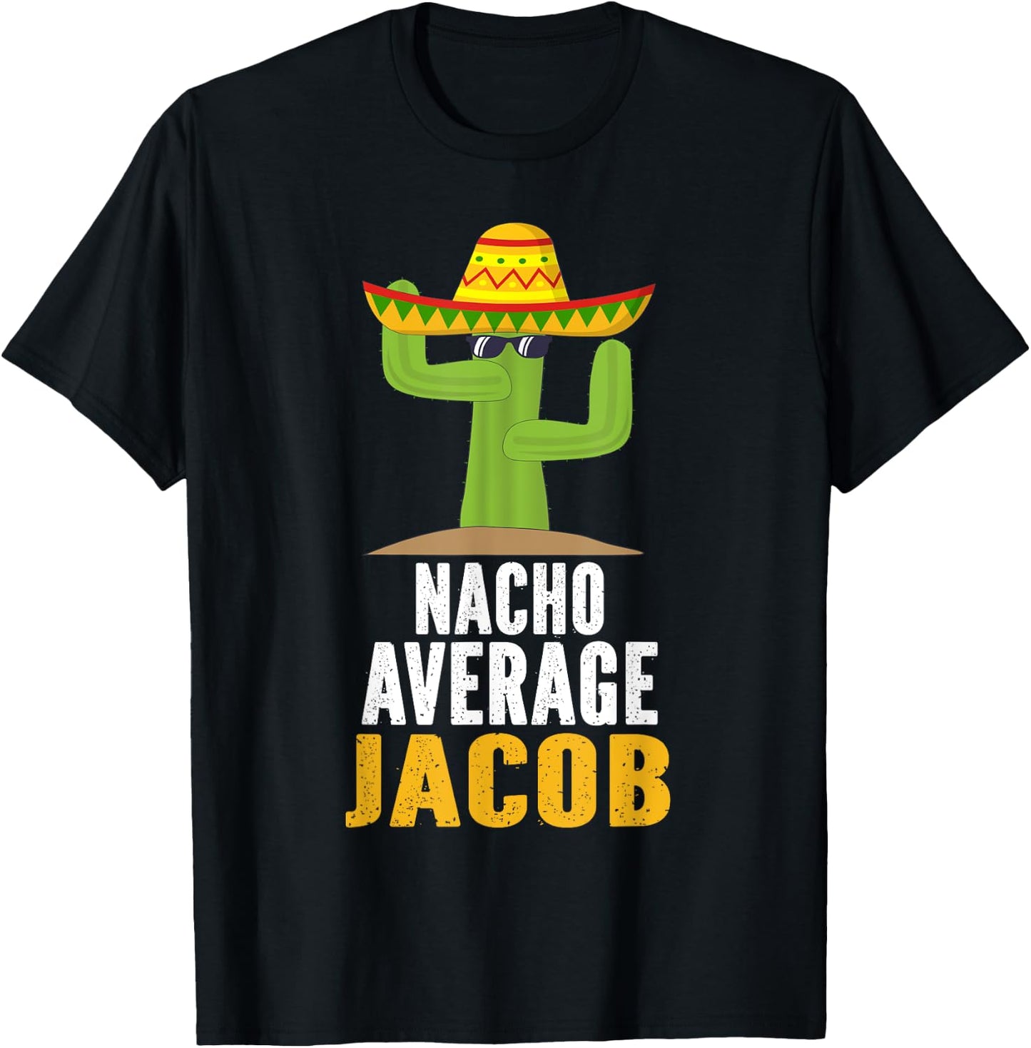 Nacho Average JACOB Custom Name Cinco De Mayo Sombrero T-Shirt - T-Shirt | Black