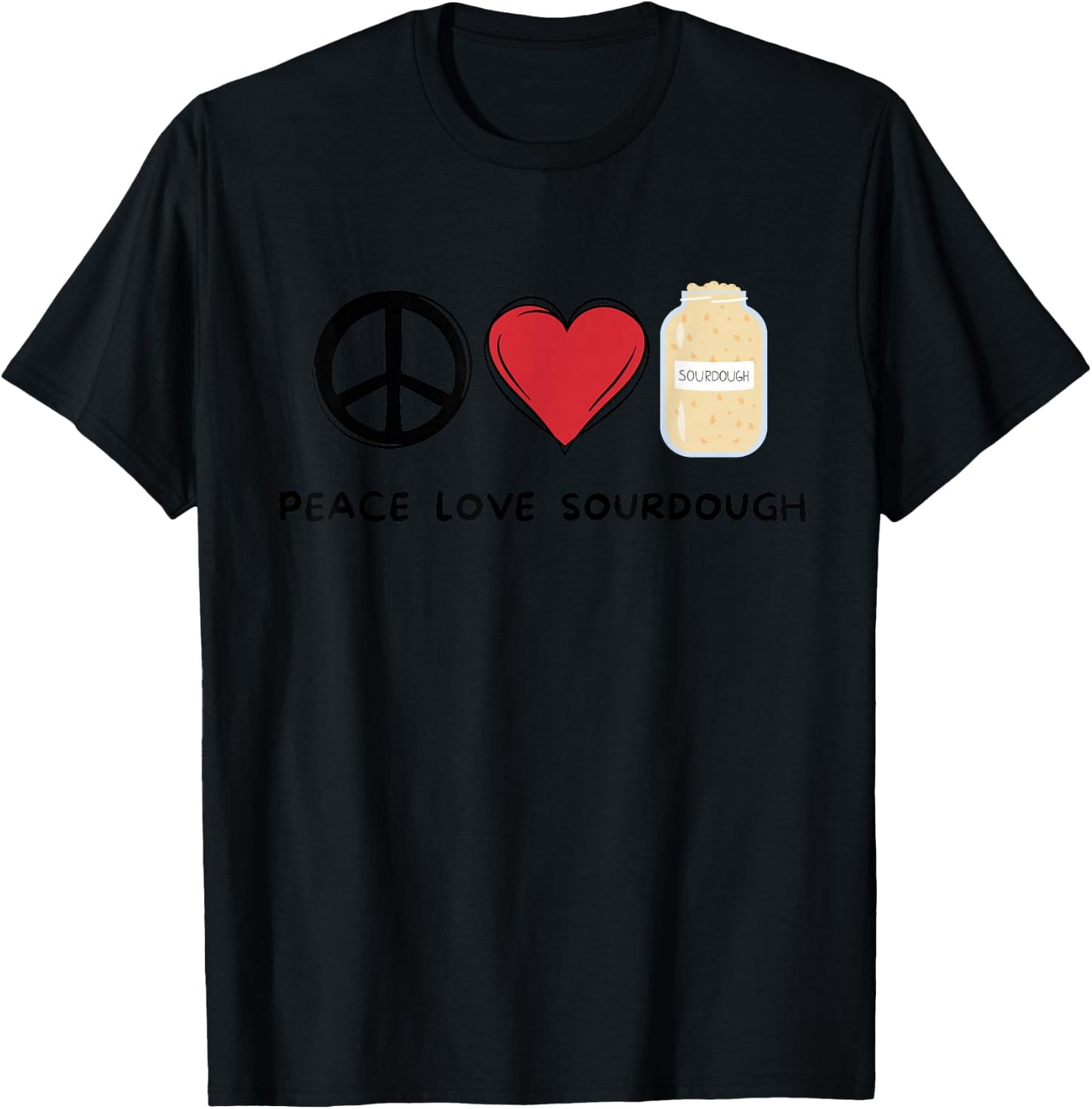 Peace, Love Sourdough Retro Cute Sourdough Lover Food Lover T-Shirt - T-Shirt | Black
