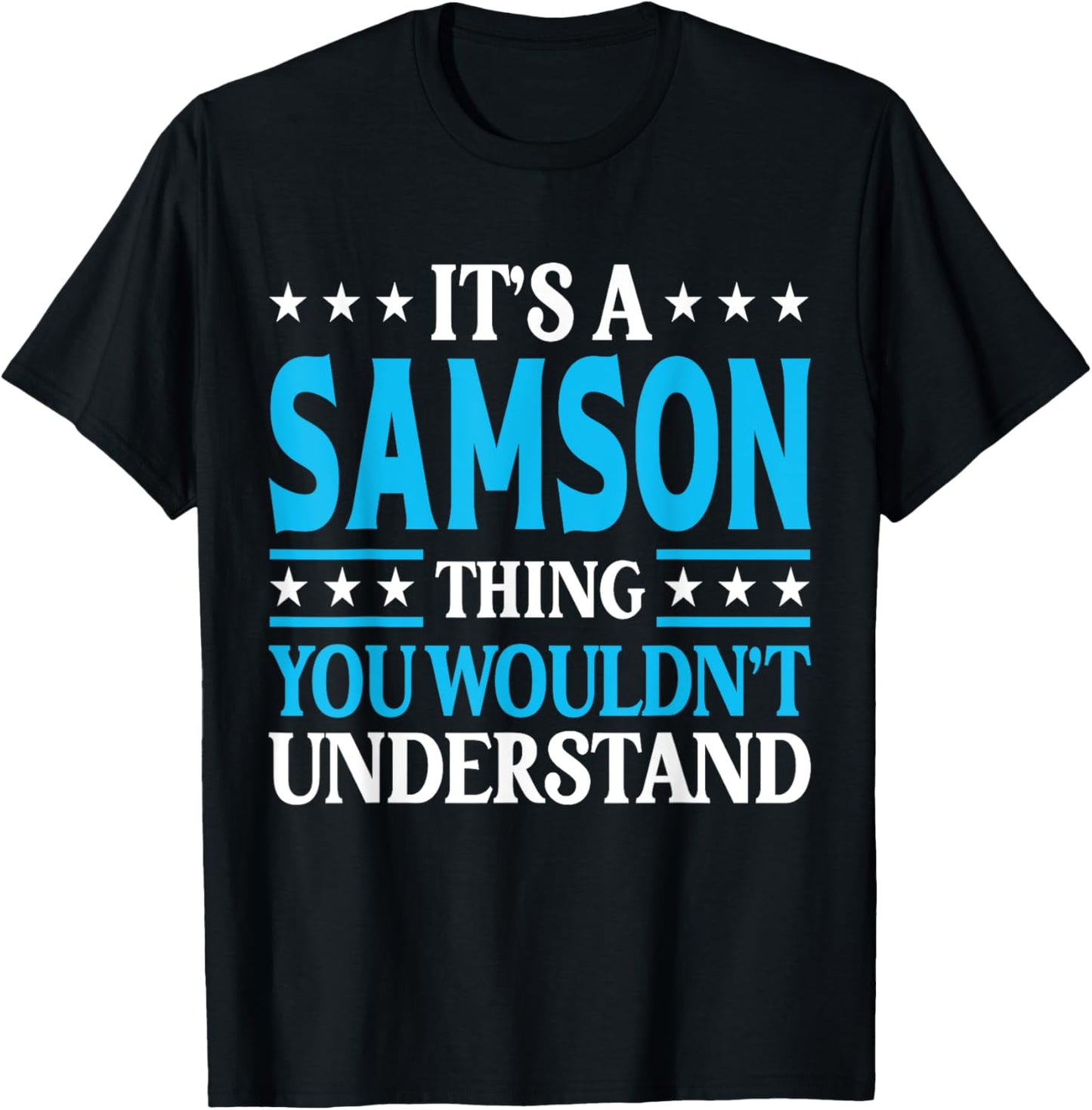 It's A Samson Thing Wouldn't Understand Personal Name Samson T-Shirt - T-Shirt | Black