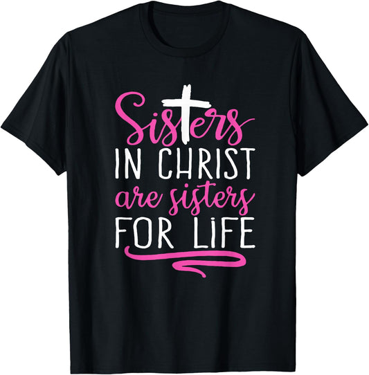 Sisters in Christ are Sisters for Life, Christian T-Shirt - T-Shirt | Black
