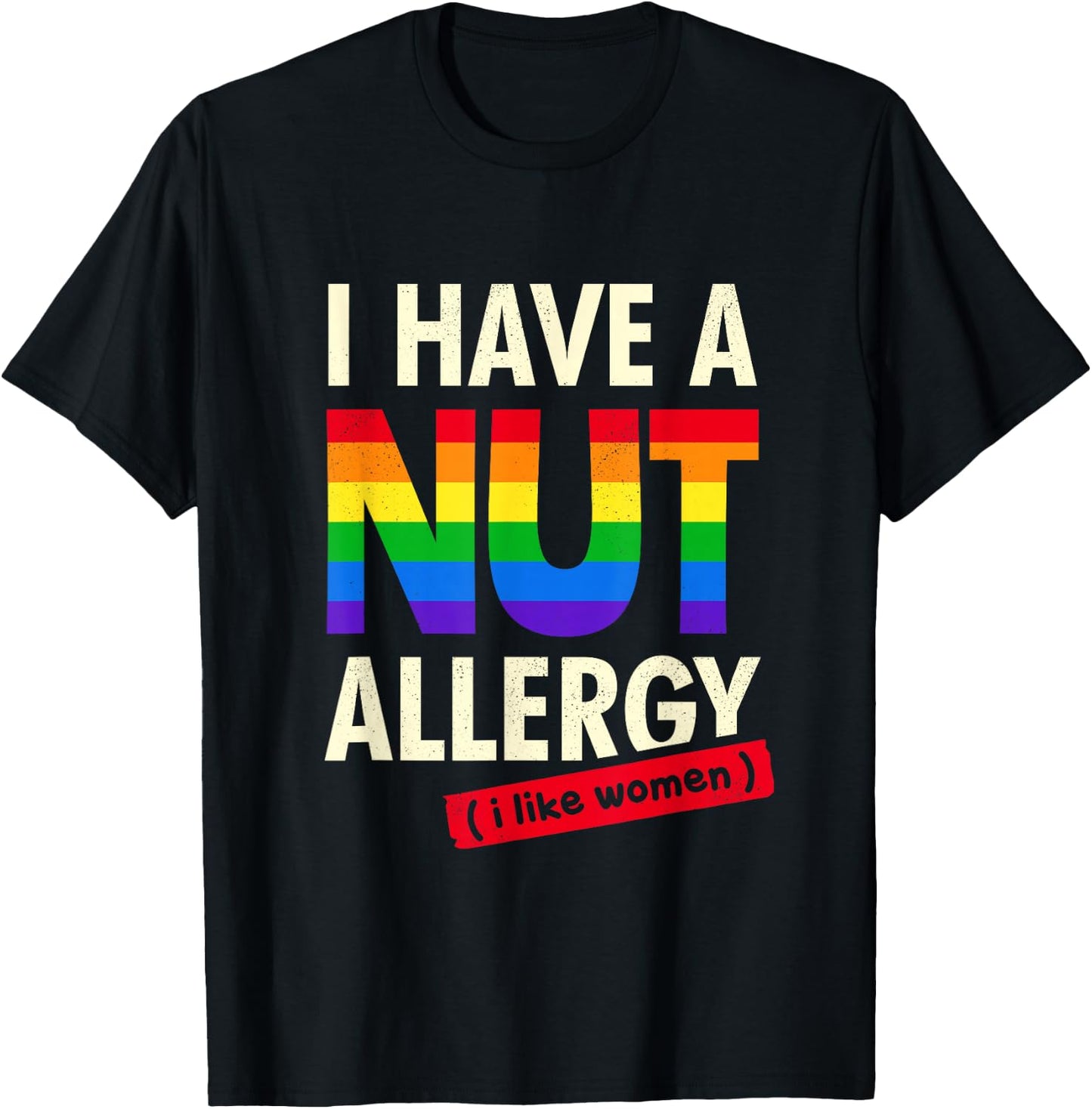 Women's Funny Lesbian Shirt I Have a Nut Allergy Lesbian T-Shirt - T-Shirt | Black
