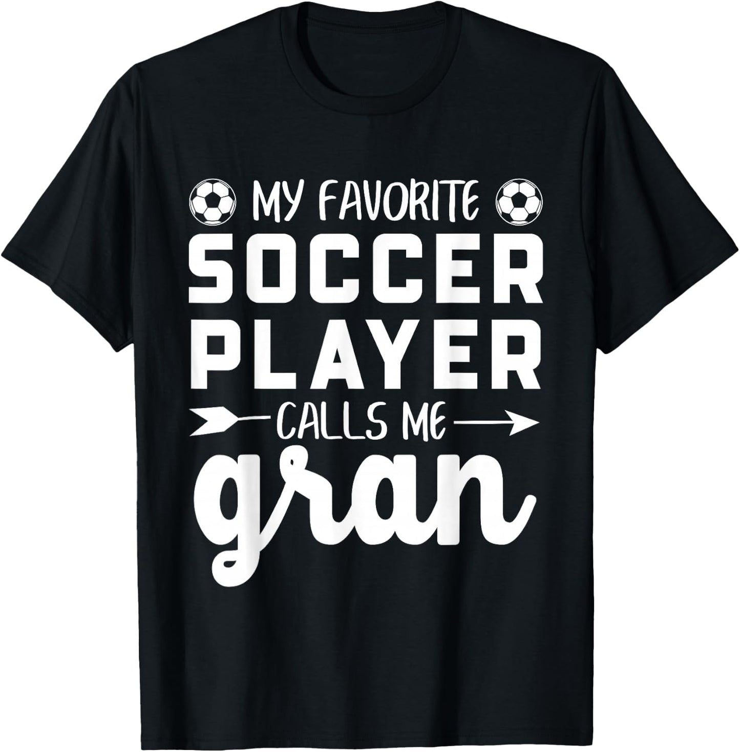 My Favorite Soccer Player Calls Me Gran T-Shirt - T-Shirt | Black