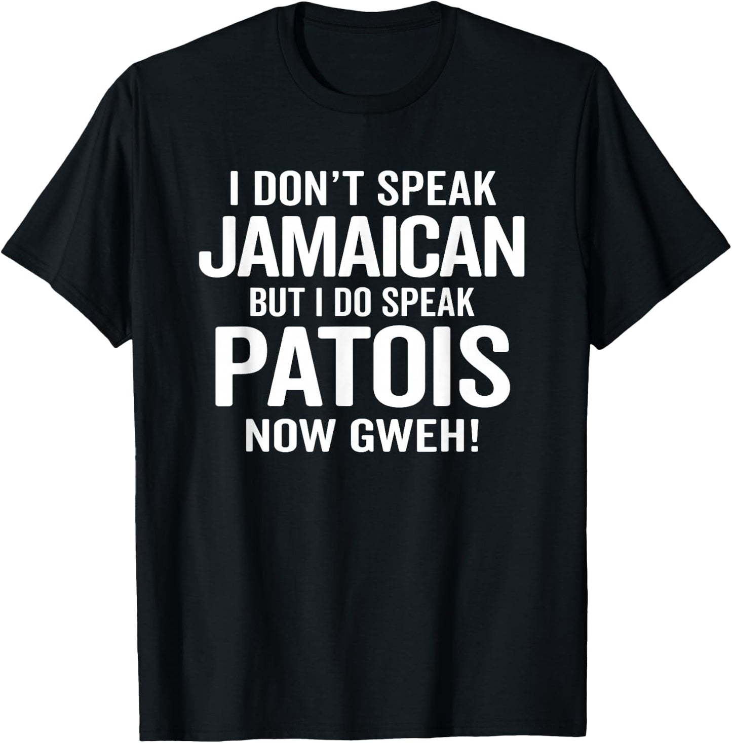 I Do Speak Jamaican Patois Now Gweh Funny Jamaica Slang T-Shirt - T-Shirt | Black