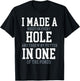 I Made A Hole In One Joke - Golfer Golf Lover Golfing T-Shirt - T-Shirt | Black