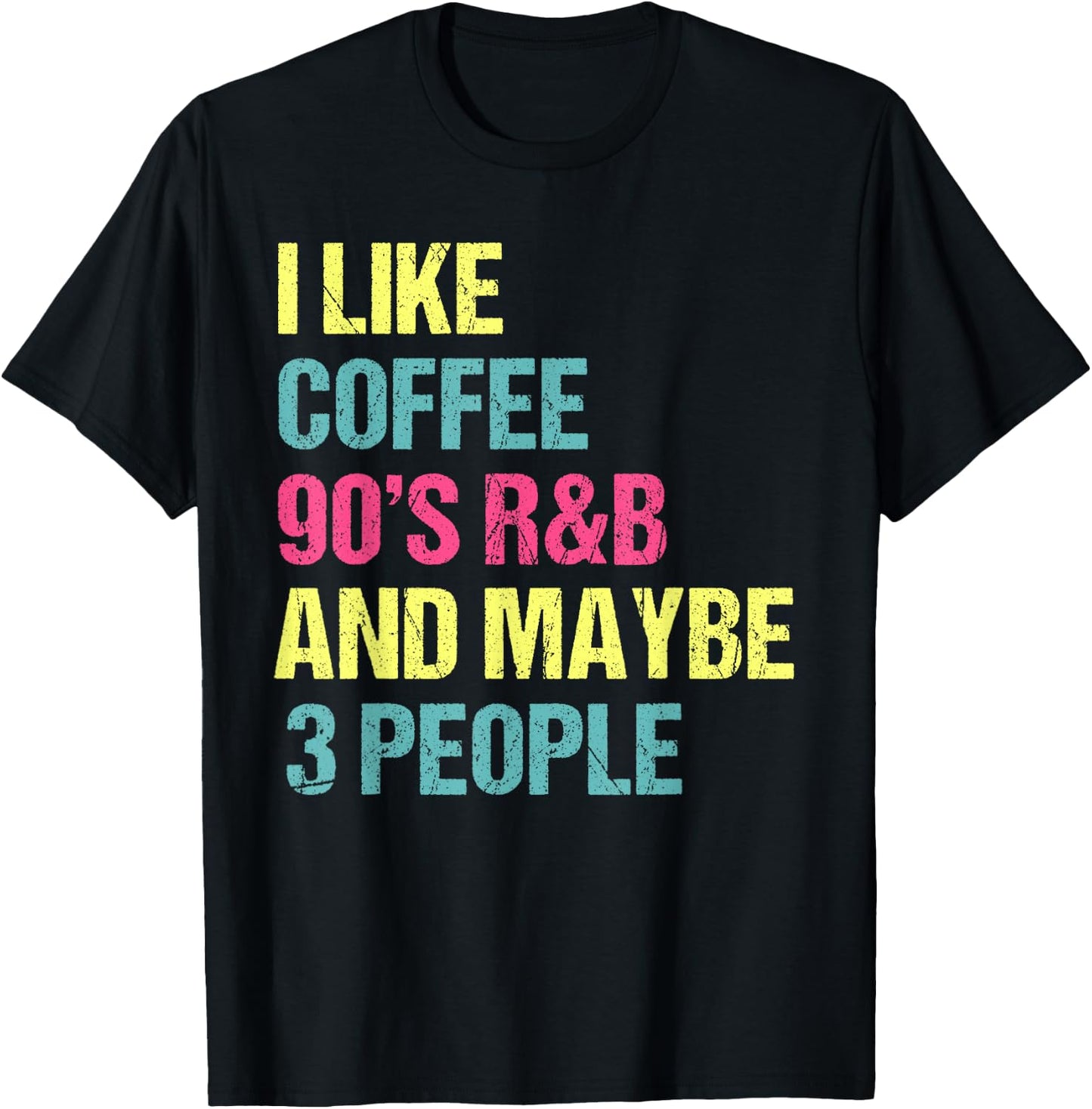 I Like Coffee 90's R&B And Maybe 3 People Vintage Retro RnB T-Shirt - T-Shirt | Black