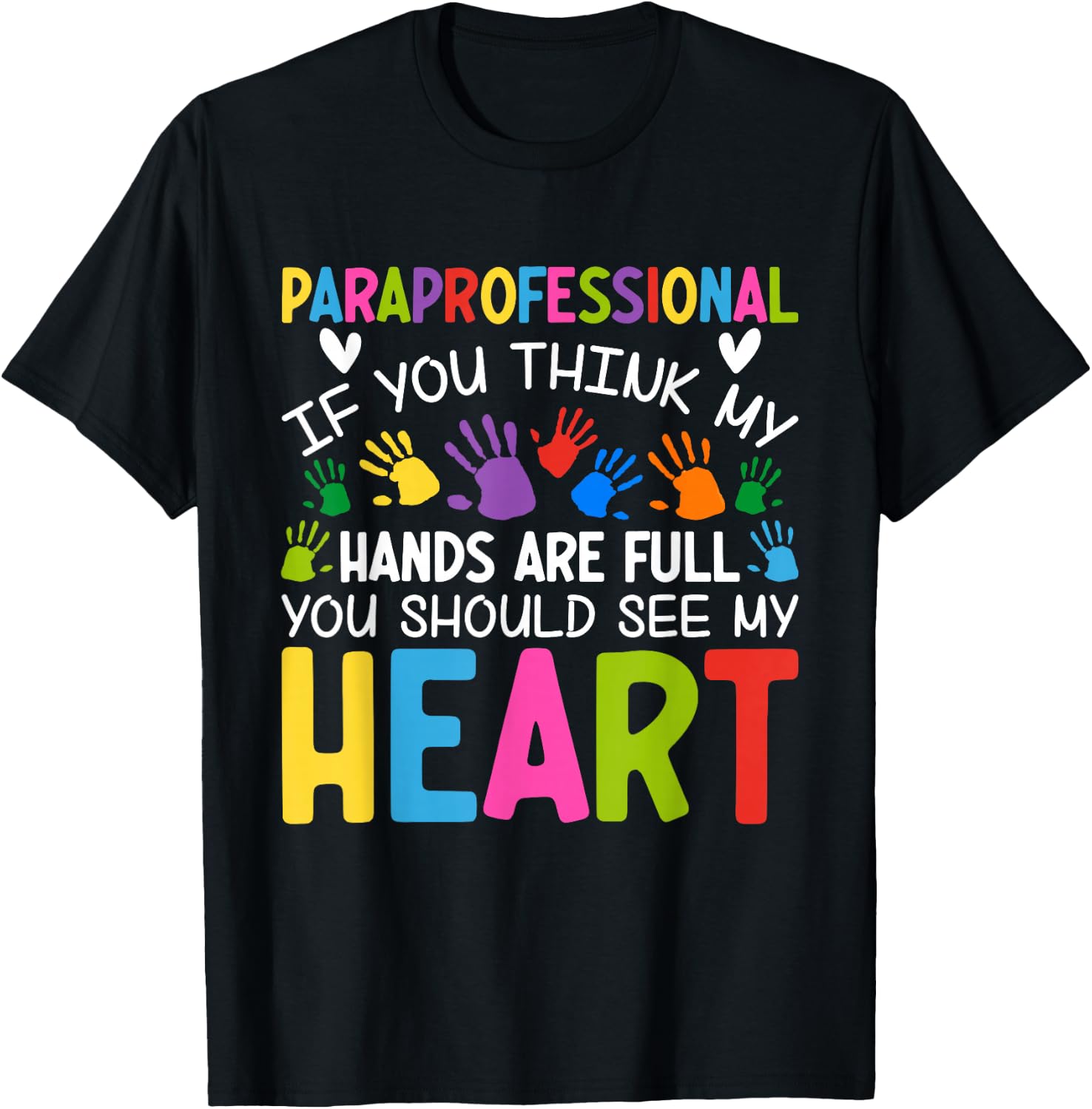 Paraprofessional - If You Think My Hands Full See My Heart T-Shirt - T-Shirt | Black