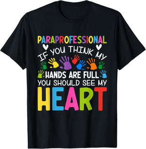 Paraprofessional - If You Think My Hands Full See My Heart T-Shirt - T-Shirt | Black