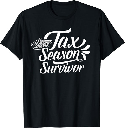 Tax Season Survivor Taxation Taxes Sayings Humor T-Shirt - T-Shirt | Black