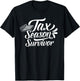 Tax Season Survivor Taxation Taxes Sayings Humor T-Shirt - T-Shirt | Black