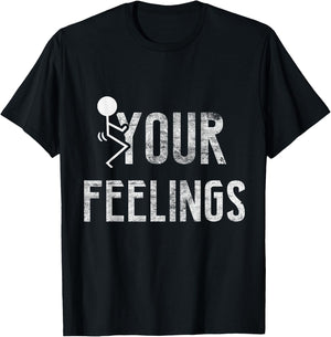 Funny Conservative Quotes F Your Feelings Gifts Men Women T-Shirt - T-Shirt | Black