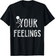 Funny Conservative Quotes F Your Feelings Gifts Men Women T-Shirt - T-Shirt | Black