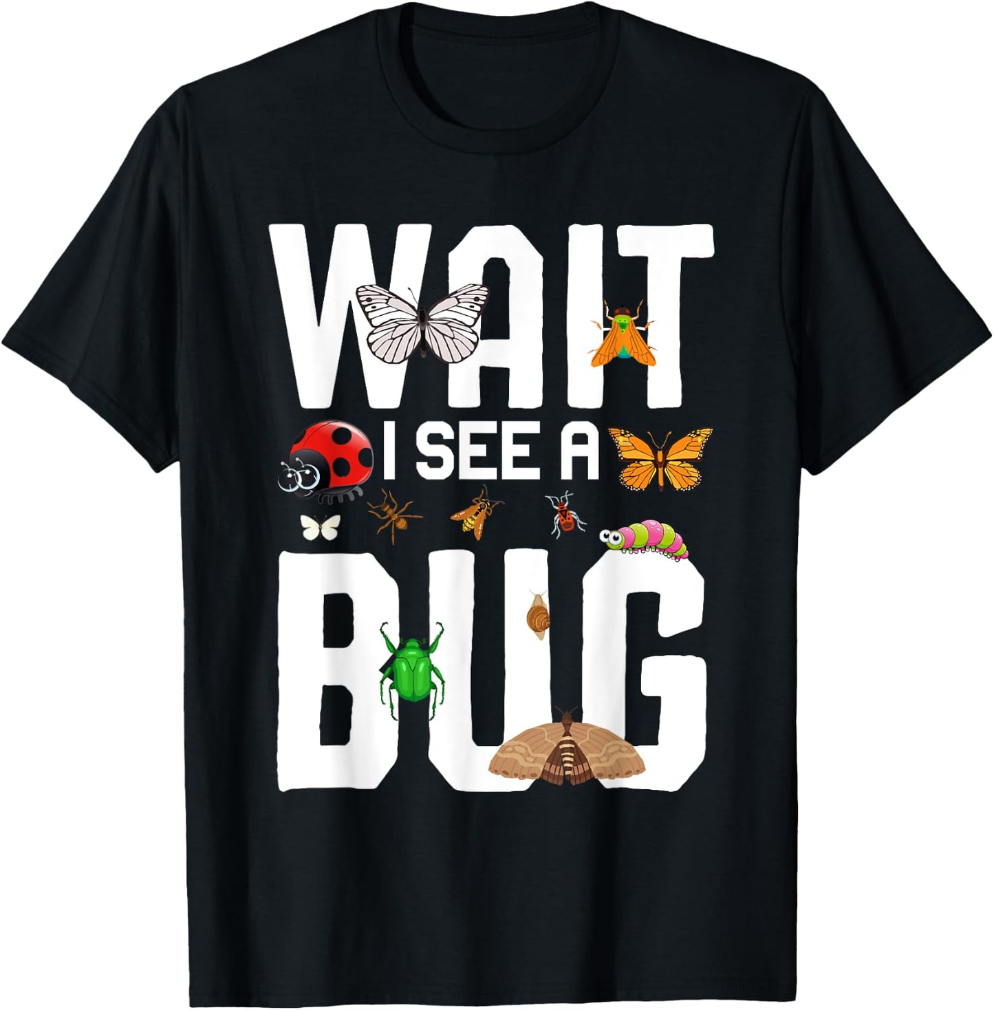 Bug Lover Insect Science - Wait I see a Bug T-Shirt - T-Shirt | Black