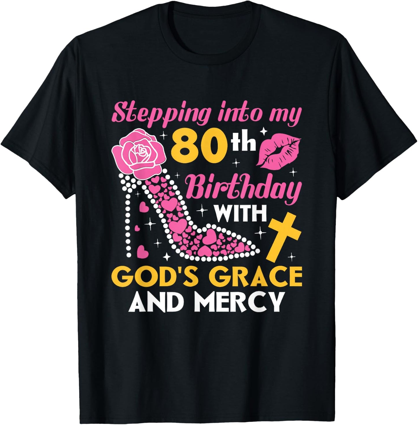 Stepping into my 80th birthday with gods grace and mercy T-Shirt - T-Shirt | Black