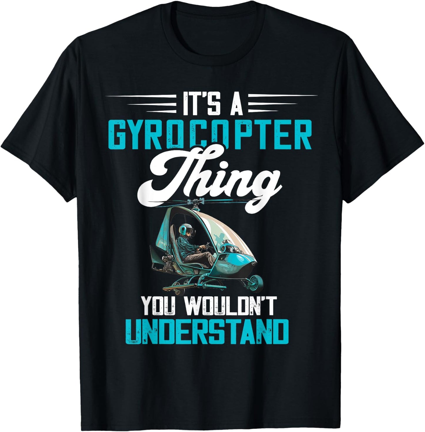 Gyrocopter Thing Gyroplane Autogyro Gyrocopter Pilot T-Shirt - T-Shirt | Black