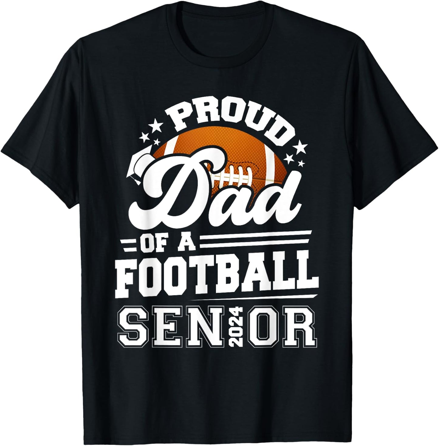 Proud Dad Of A Football Senior 2024 Graduate Graduation T-Shirt - T-Shirt | Black