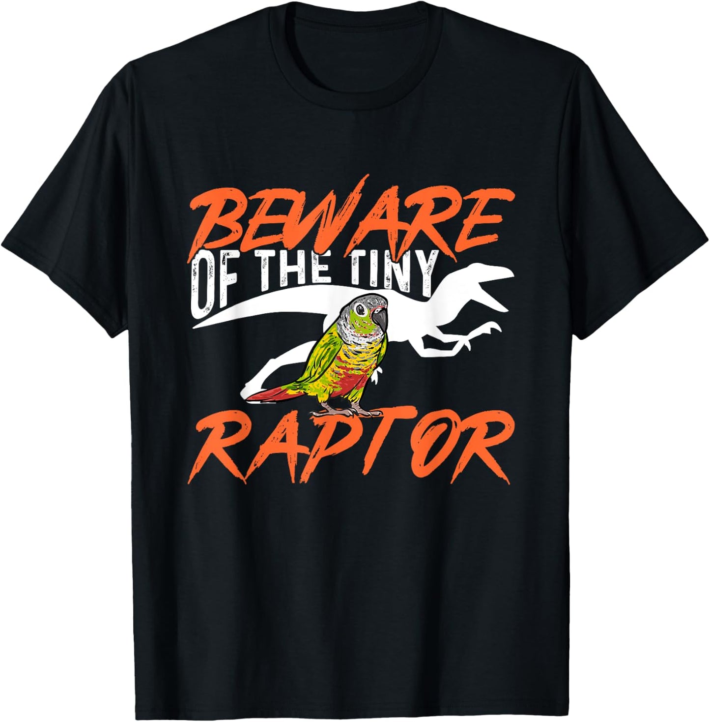 Green Cheek Conure Beware Of The Tiny Raptor Bird Conure T-Shirt - T-Shirt | Black