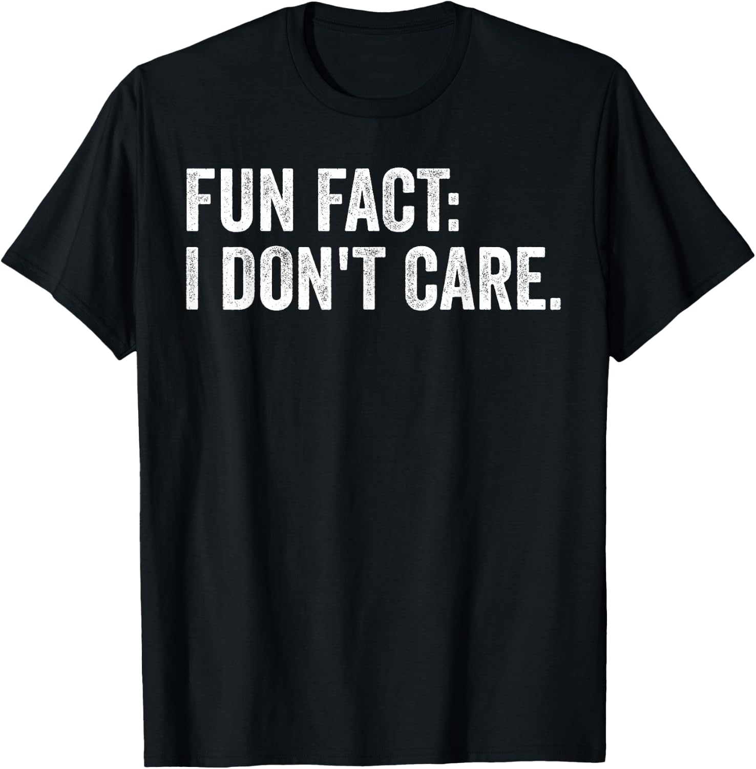Fun Fact: I Don't Care.Women Men Funny Saying Sarcastic T-Shirt - T-Shirt | Black