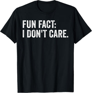 Fun Fact: I Don't Care.Women Men Funny Saying Sarcastic T-Shirt - T-Shirt | Black