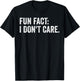 Fun Fact: I Don't Care.Women Men Funny Saying Sarcastic T-Shirt - T-Shirt | Black