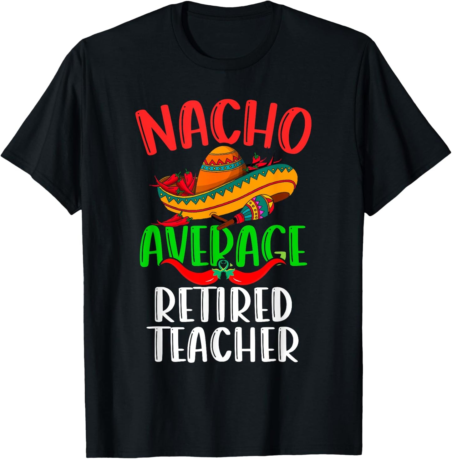 Nacho Average Retired Teacher Mexican Funny Cinco de Mayo T-Shirt - T-Shirt | Black