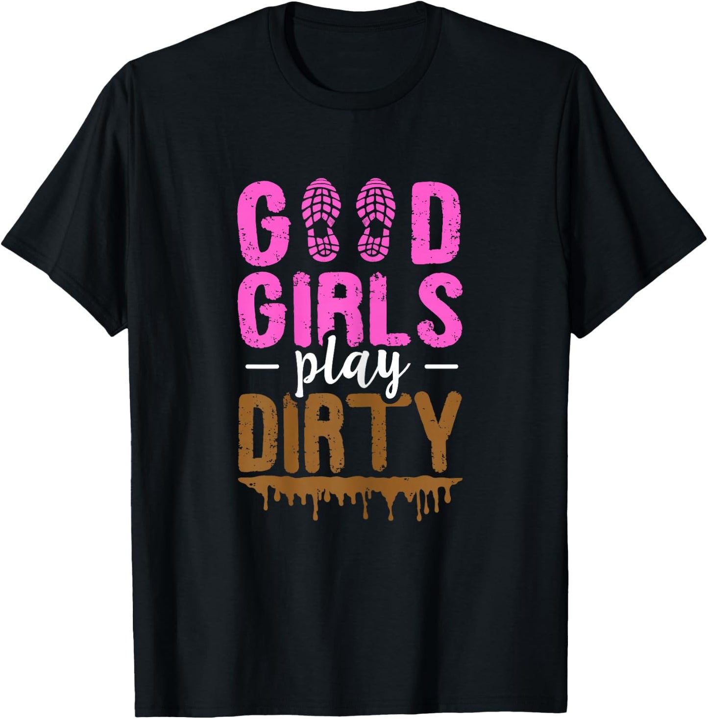 Good girls play dirty Design for a Mud Run Girl T-Shirt - T-Shirt | Black