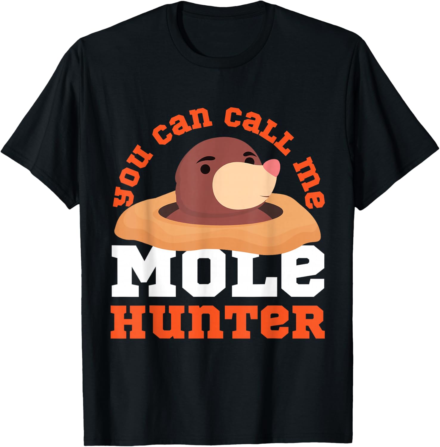 Mole Animal: You Can Call Me Mole Hunter T-Shirt - T-Shirt | Black