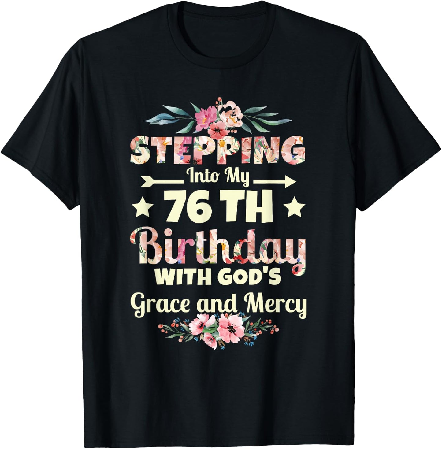 Stepping into my 76th birthday with gods grace and mercy T-Shirt - T-Shirt | Black