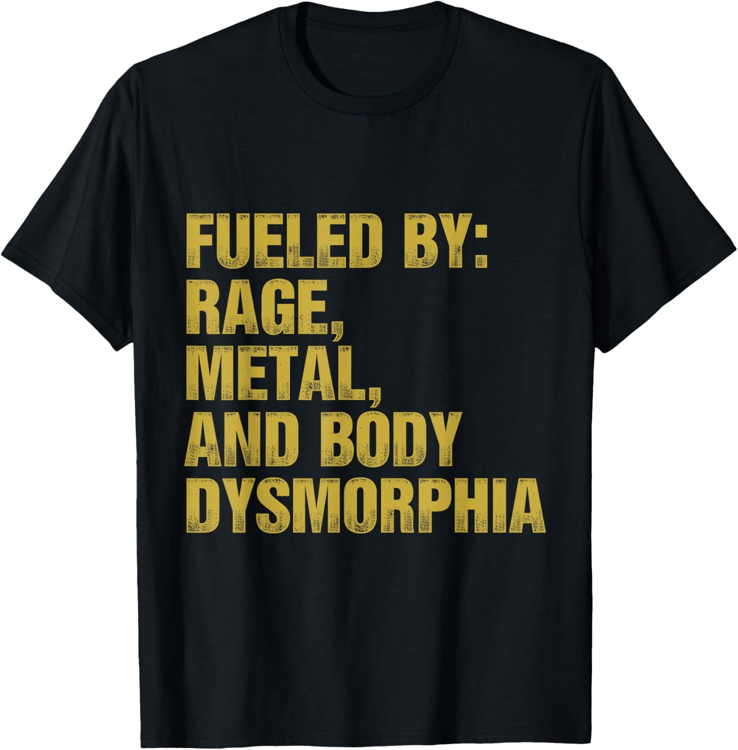 Fueled By Rage Metal And Body Dysmorphia Funny Gym Workout T-Shirt - T-Shirt | Black