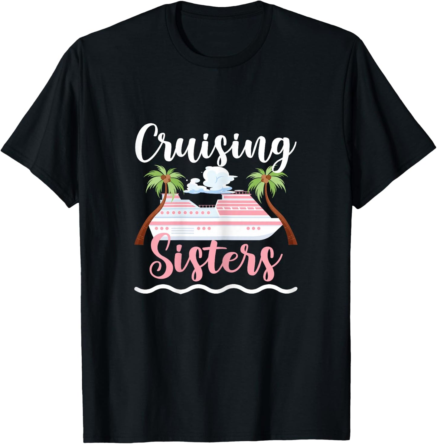 Cruising Sisters Cruise Ship Travel Sisters T-Shirt - T-Shirt | Black