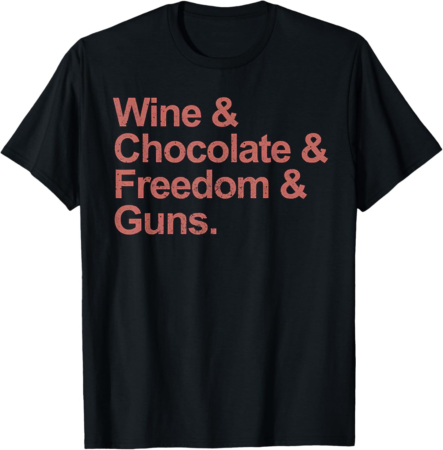 Wine and Chocolate and Freedom and Guns T-Shirt - T-Shirt | Black
