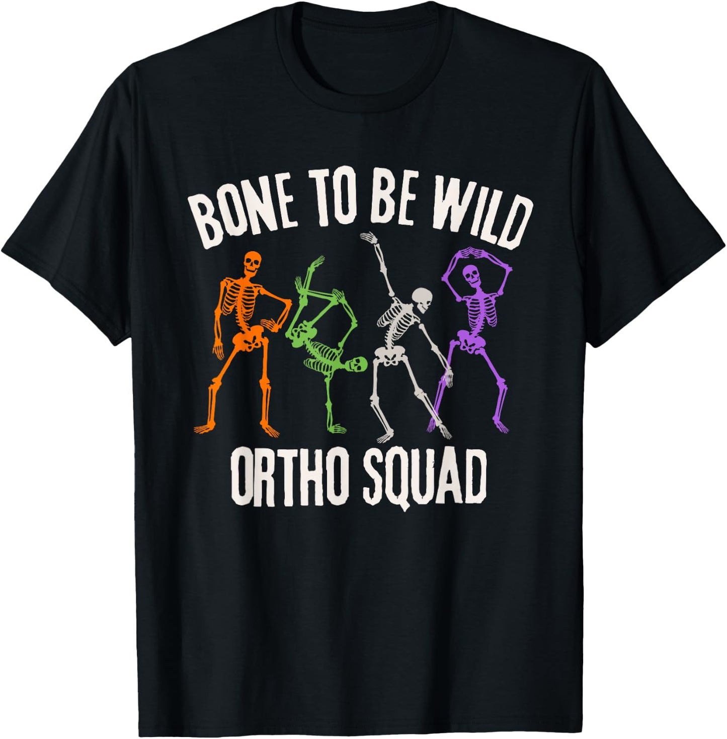 Ortho Squad Orthopedic Nurse Ortho Doctor Halloween Skeleton T-Shirt - T-Shirt | Black