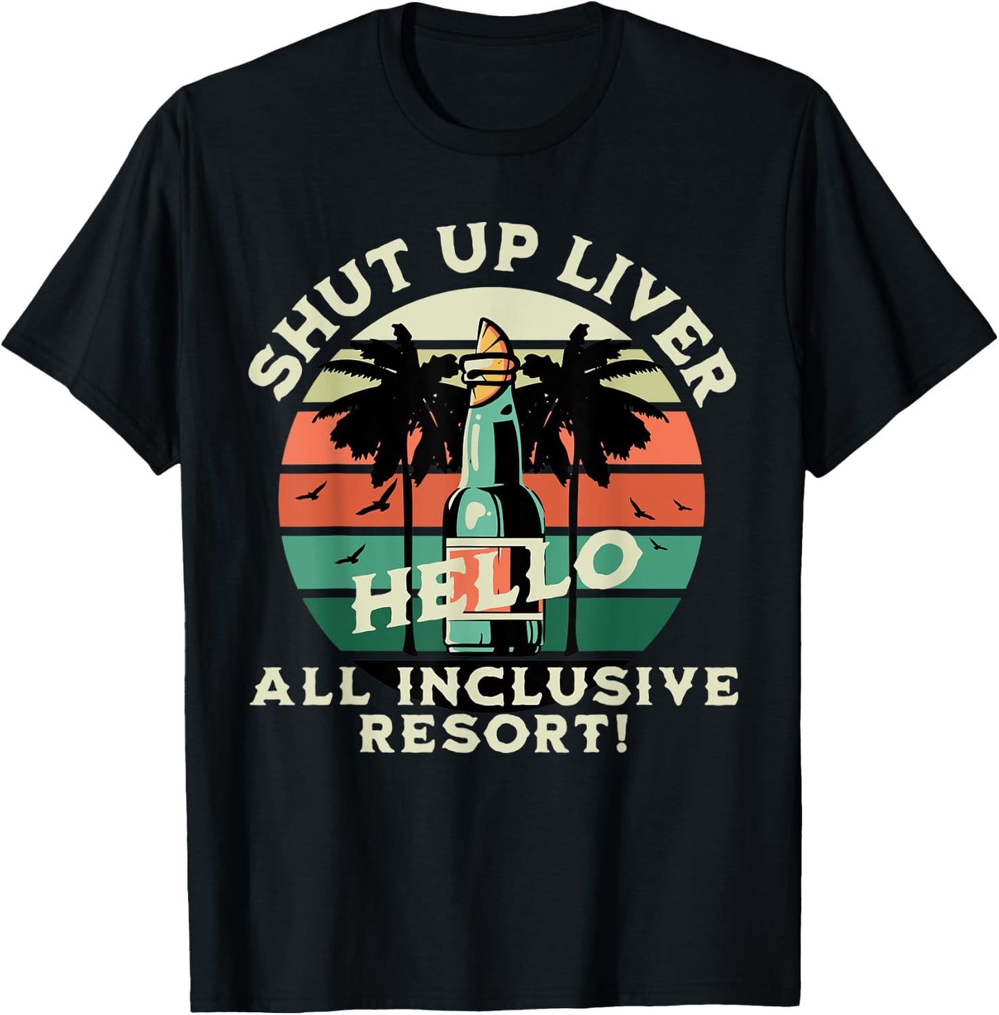 Shut Up Liver, Hello All-Inclusive Resort Honeymoon T-Shirt - T-Shirt | Black