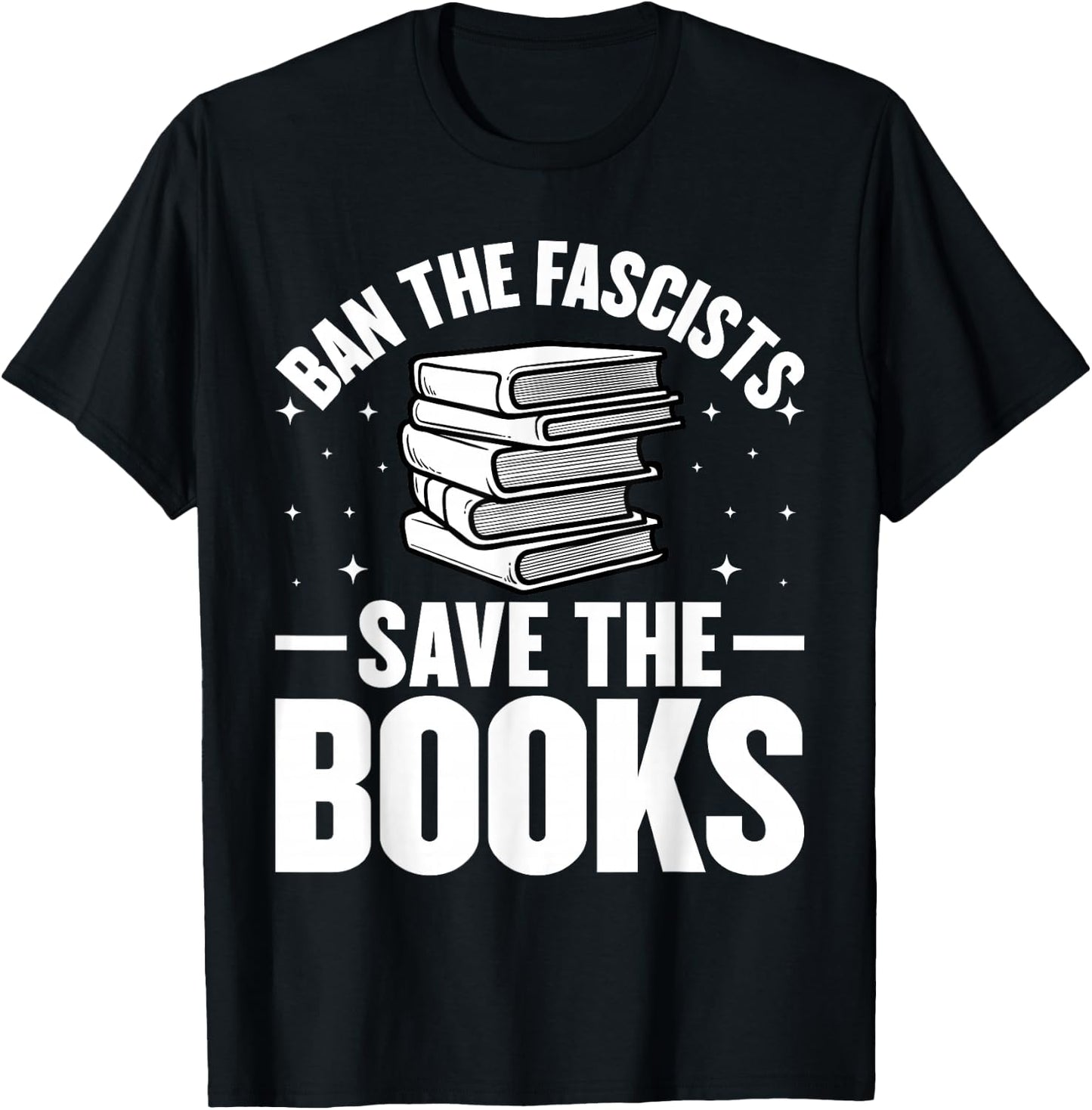 Ban The Fascists Save The Books Funny Book Lover Worm Nerd T-Shirt - T-Shirt | Black