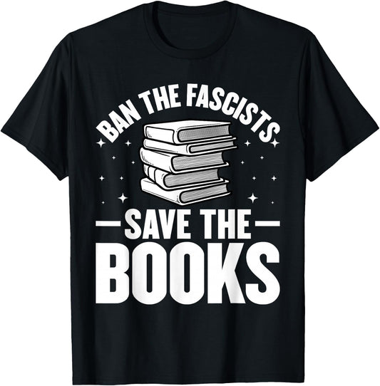 Ban The Fascists Save The Books Funny Book Lover Worm Nerd T-Shirt - T-Shirt | Black