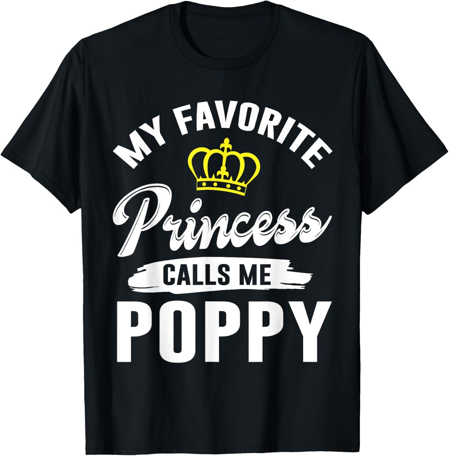 My Favorite Princess Calls Me Poppy Happy Grandpa Father Dad T-Shirt - T-Shirt | Black
