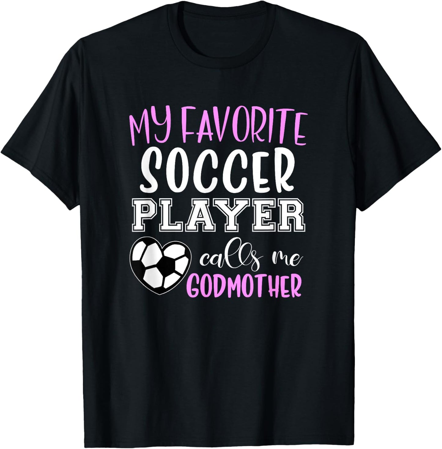 My Favorite Soccer Player Call Me Godmother T-Shirt - T-Shirt | Black