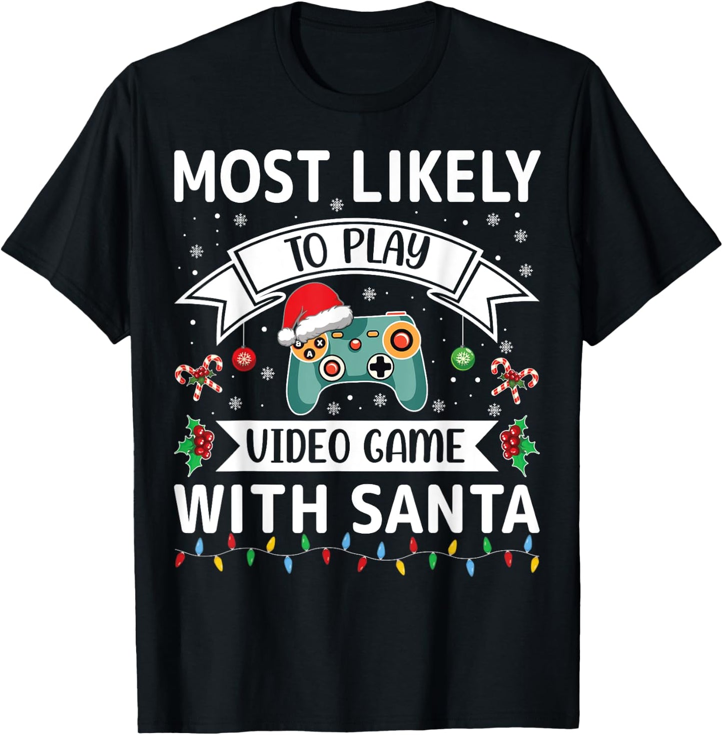 Most Likely To Play Video Game With Santa Funny Family Xmas T-Shirt - T-Shirt | Black