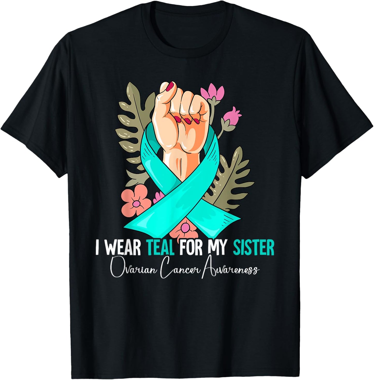 I Wear Teal For My Sister Ovarian Cancer Awareness T-Shirt - T-Shirt | Black