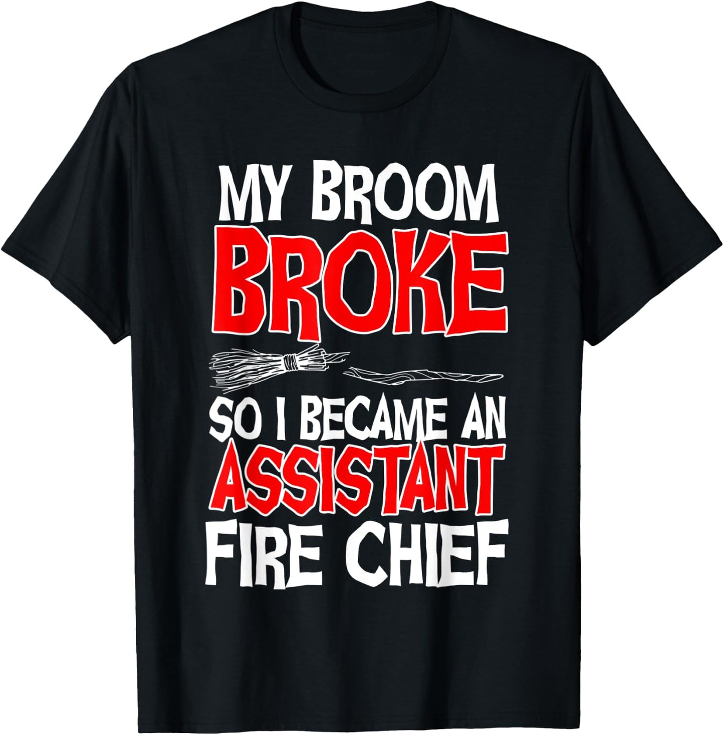 Assistant Fire Chief Commanding Officer Broom Broke Witch T-Shirt - T-Shirt | Black