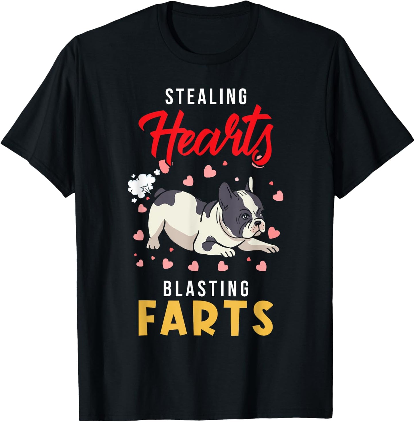 French Bulldog - Stealing Hearts Blasting Farts - Frenchie T-Shirt - T-Shirt | Black