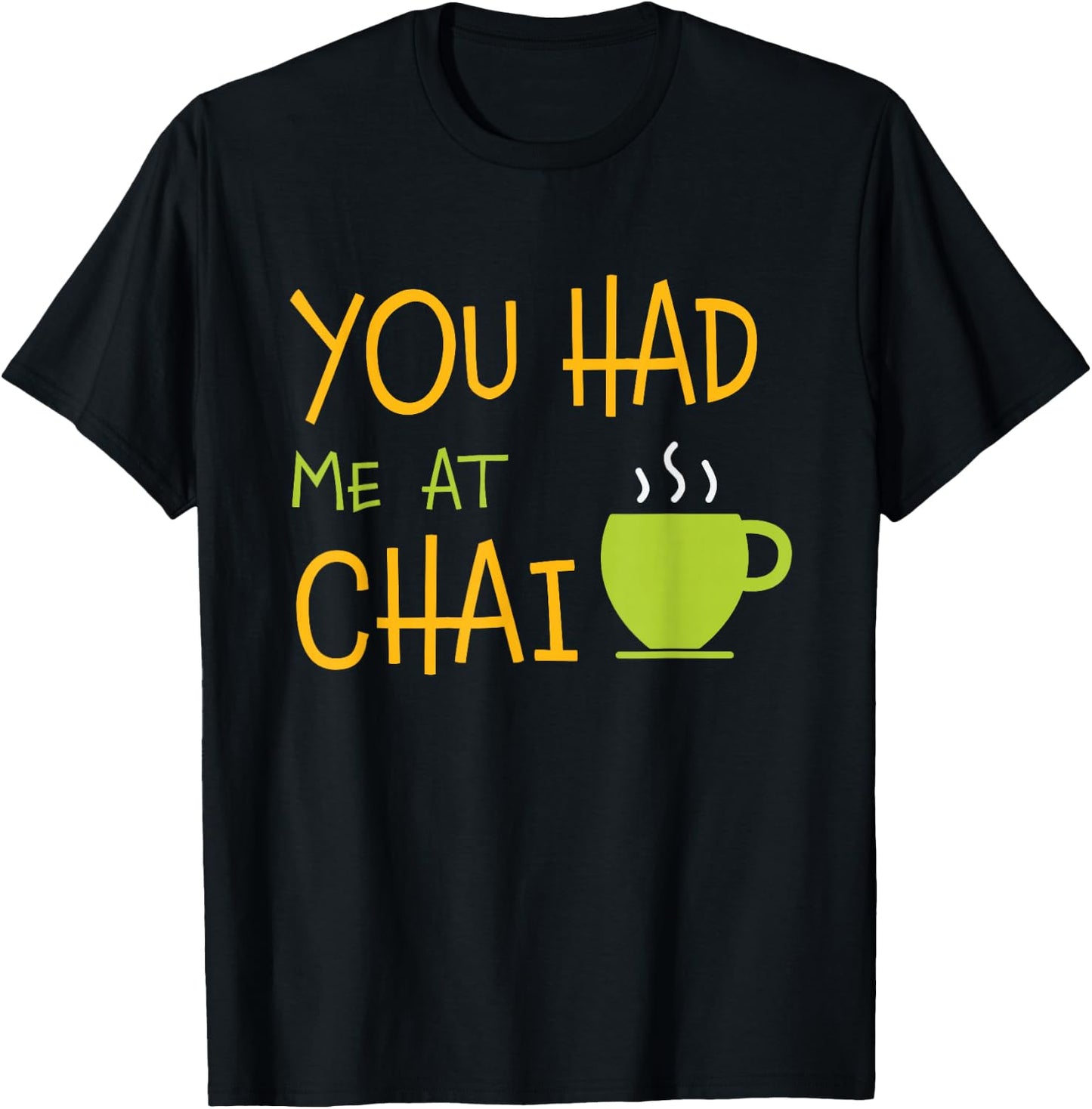 You Had Me At Chai Tea Coffee Latte Lover T-Shirt - T-Shirt | Black