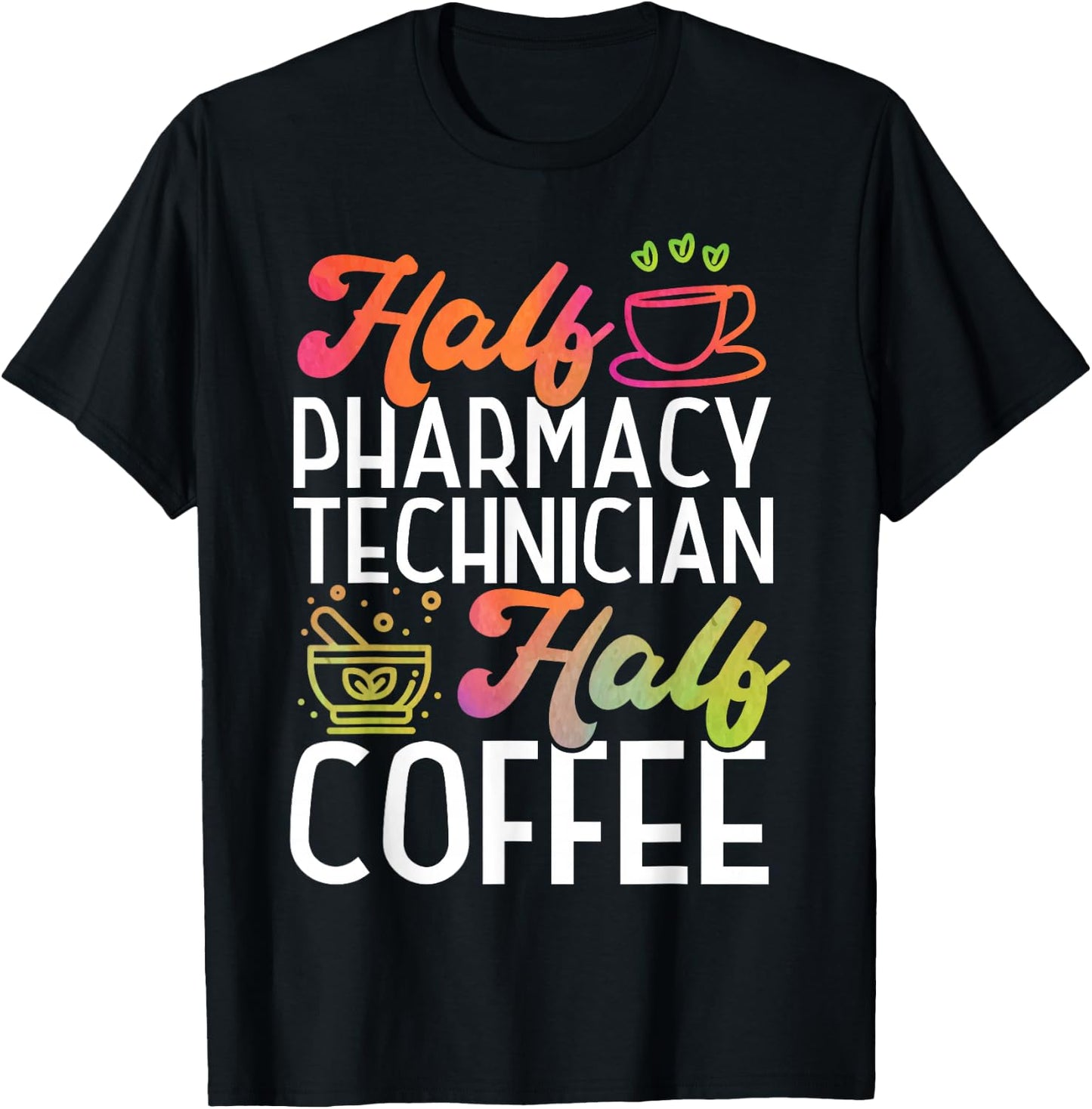 Pharmacy Tech Technician Pharmacist Student Coffee Half T-Shirt - T-Shirt | Black
