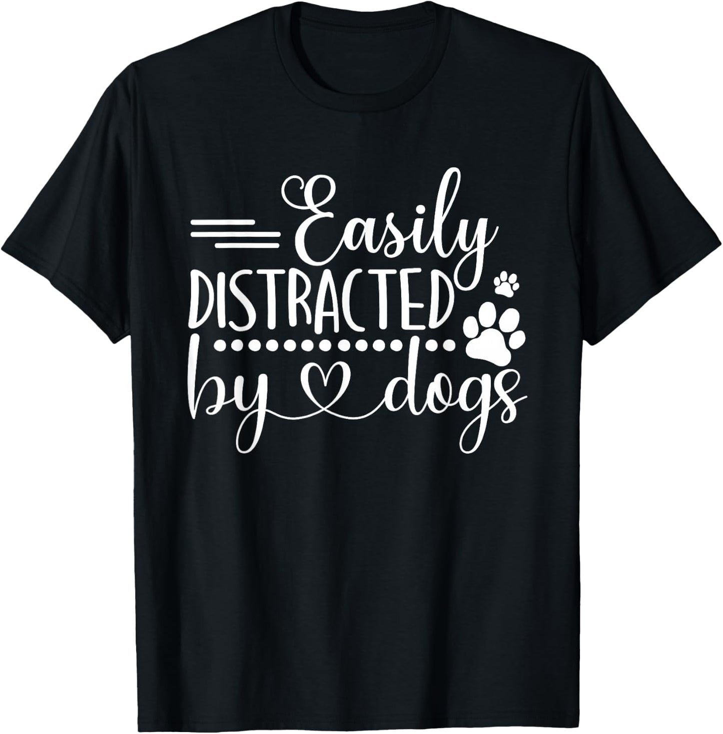 Easily Distracted by Dogs T-Shirt - T-Shirt | Black