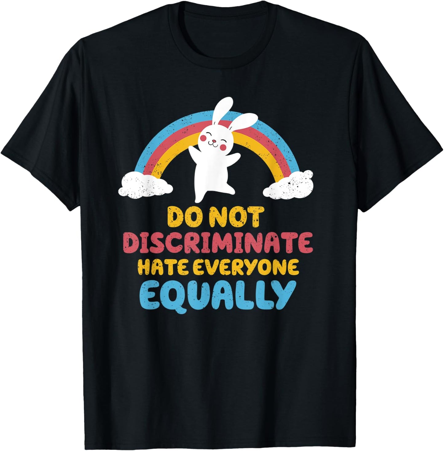Do not discriminate, hate everyone equally T-Shirt - T-Shirt | Black